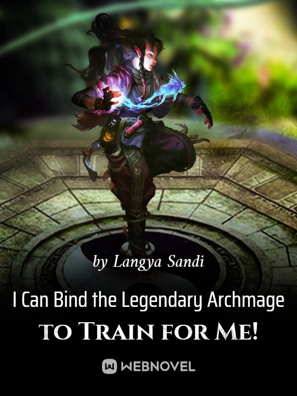 I Can Bind the Legendary Archmage to Train for Me! Book