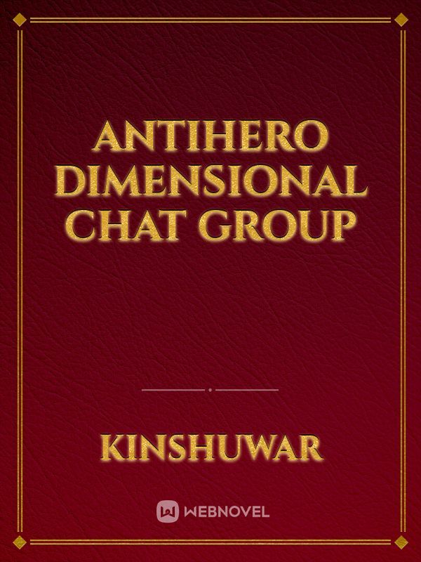 Antihero dimensional chat group