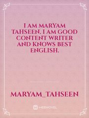 I am Maryam tahseen. I am good content writer and knows best english. Book
