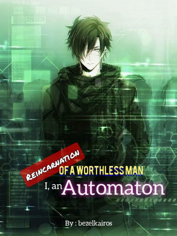 Reincarnation of a worthless man: I, an automaton