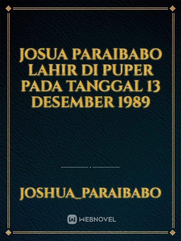 Josua paraibabo Lahir di Puper Pada Tanggal 13 Desember 1989