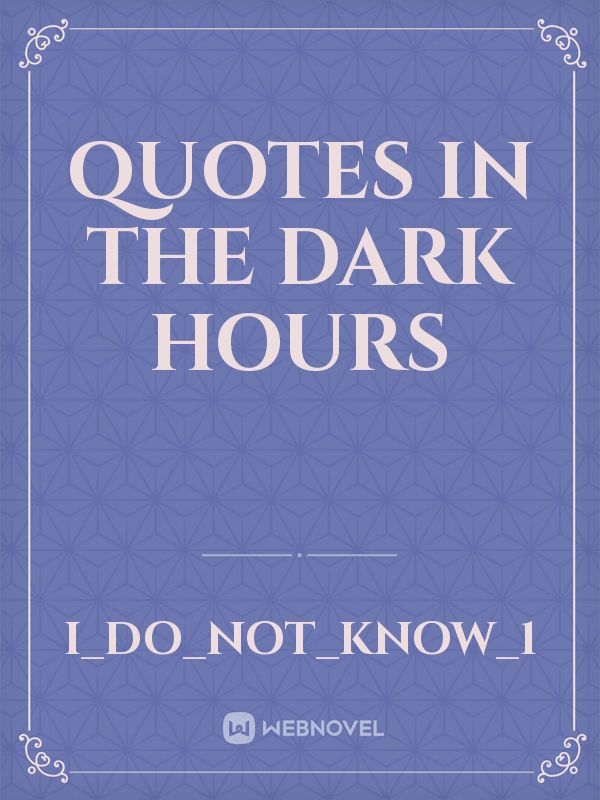 Quotes in the dark hours Book