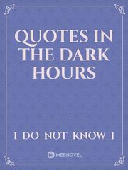 Quotes in the dark hours Book
