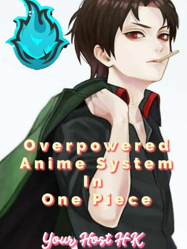 [ Dropped ]Overpowered Anime System In One Piece