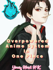 [ Dropped ]Overpowered Anime System In One Piece Book