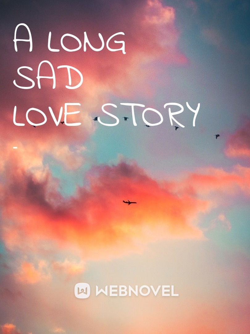 A Long Sad Love Story