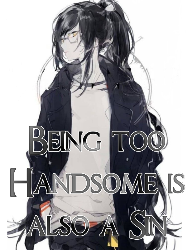 Being too Handsome is also a Sin
