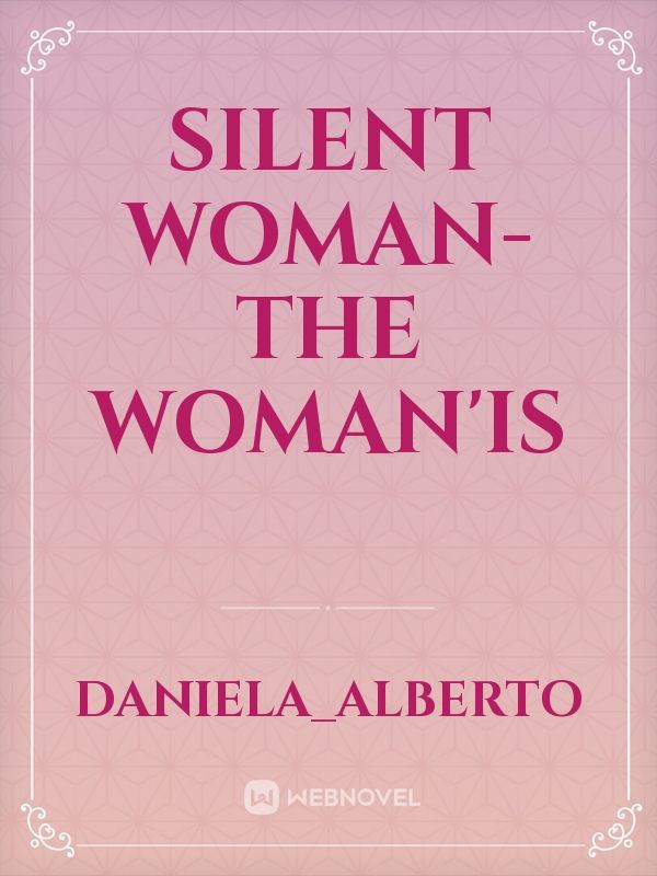 Silent Woman-The Woman'is
