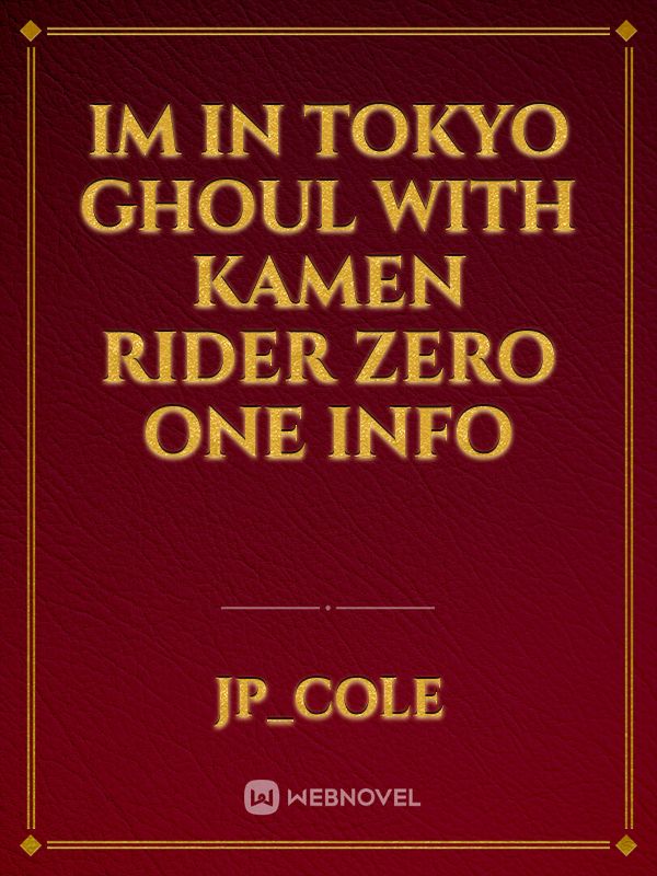 im in tokyo ghoul with kamen rider zero one info Book