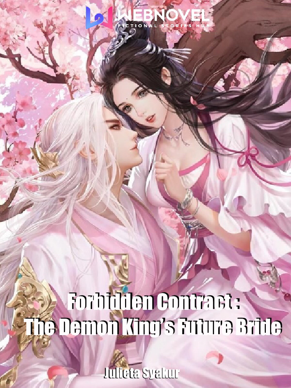 FORBIDDEN CONTRACT : THE DEMON KING’S FUTURE BRIDE