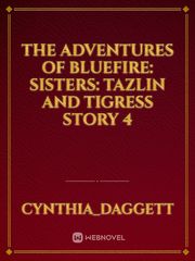 The adventures of Bluefire: Sisters: Tazlin and Tigress story 4 Book