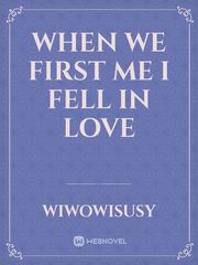 When we first me I fell in love Book