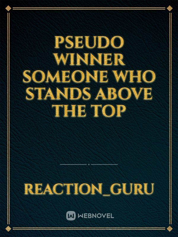 pseudo winner someone who stands above the top