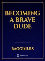 Becoming A brave Dude Book
