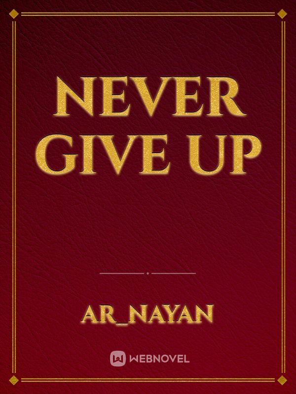 never  give up
