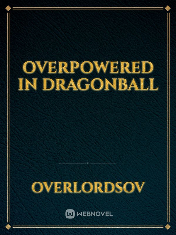 Overpowered in Dragonball Book
