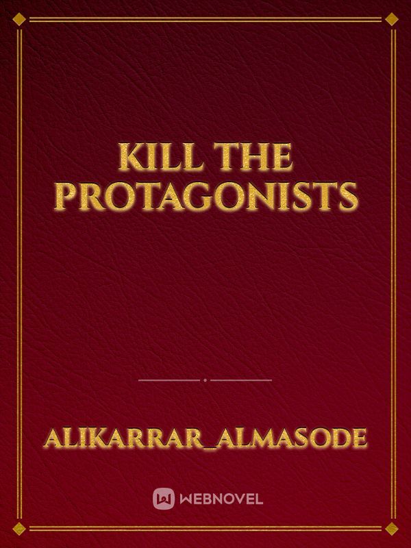Kill the protagonists