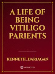 A LIFE OF BEING VITILIGO PARIENTS Book