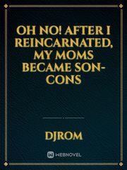 Oh no! After I Reincarnated, My Moms Became Son-cons Book