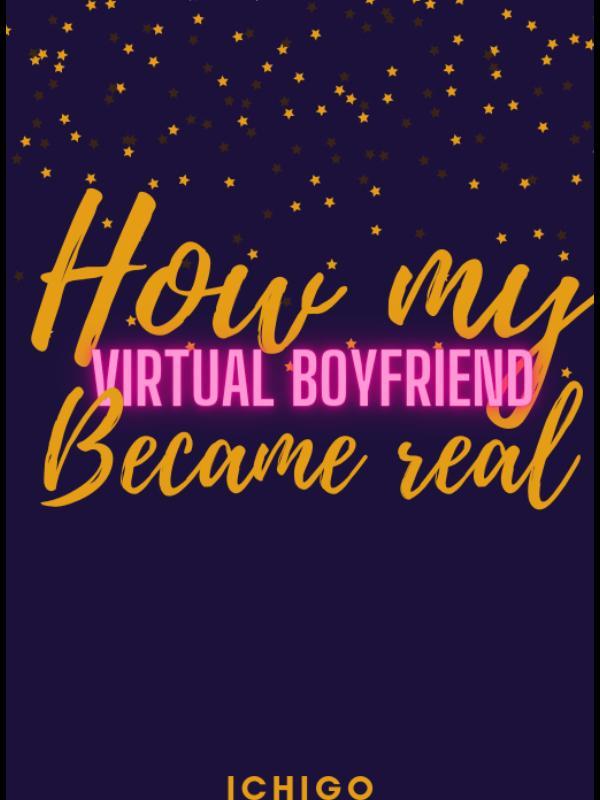 How My Virtual Boyfriend Became Real