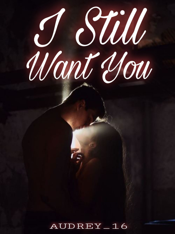 I still want you.