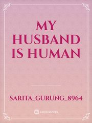 MY HUSBAND IS HUMAN Book