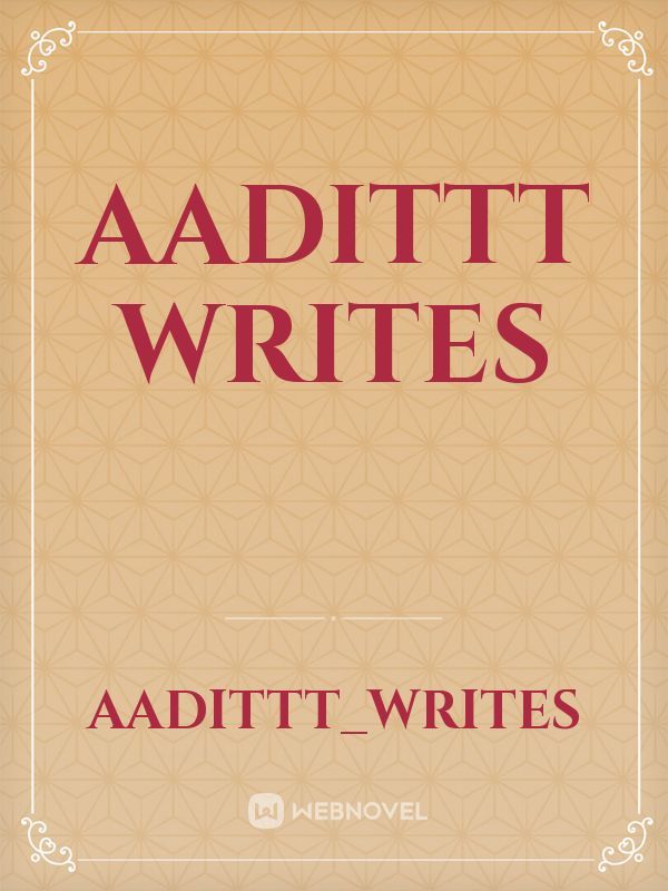 aadittt Writes