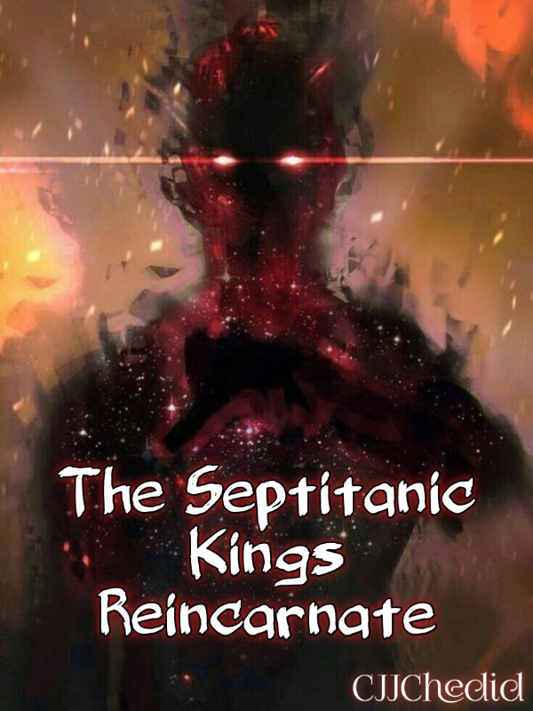 The Septitanic Kings Reincarnate