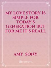 my love story is simple for today's generation but for me it's reall Book