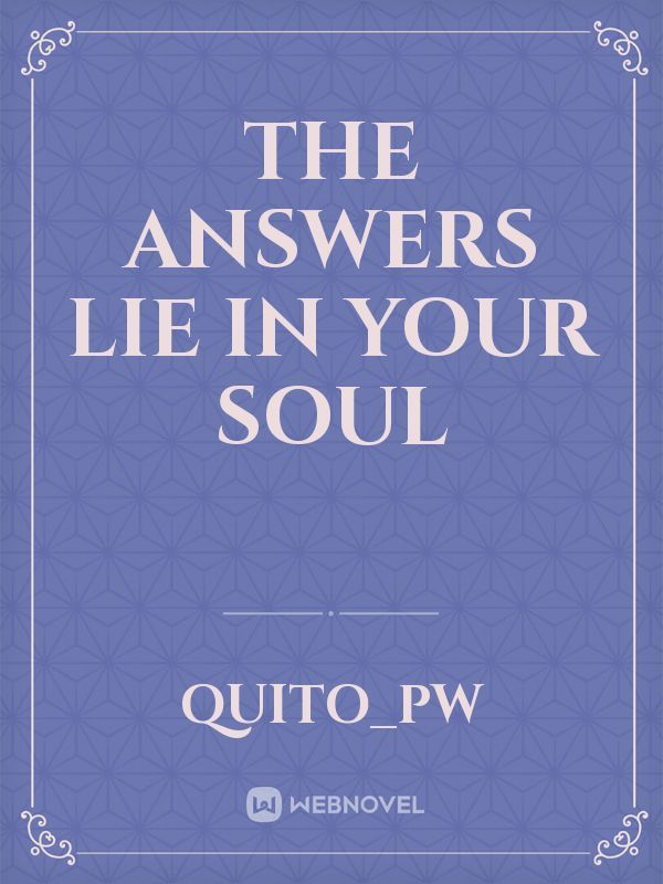 The answers lie in your soul