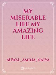 My miserable life 
My amazing life Book