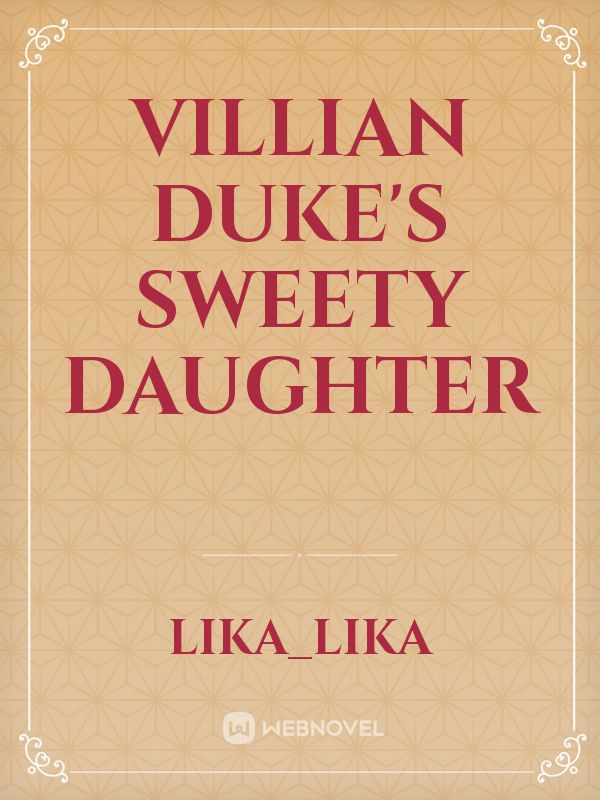 villian duke's sweety daughter Book