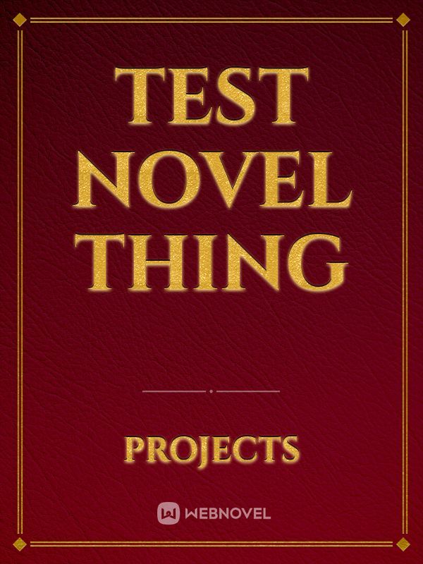 Test novel thing