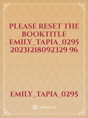 please reset the booktitle Emily_Tapia_0295 20231218092329 96 Book