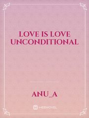 love is love 
unconditional Book