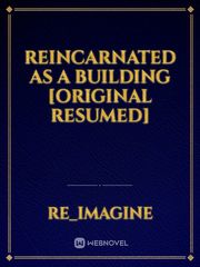 Reincarnated as a building [Original Resumed] Book