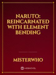 Naruto: Reincarnated With Element Bending Book