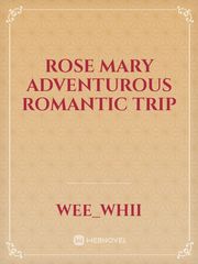Rose Mary adventurous romantic trip Book
