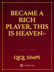 Became a rich player, this is heaven~ Book