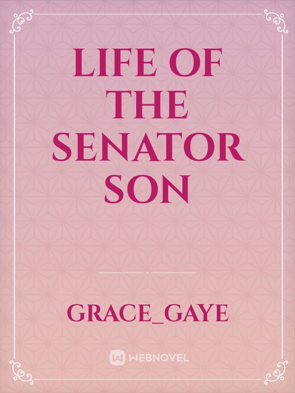 Life of the Senator Son