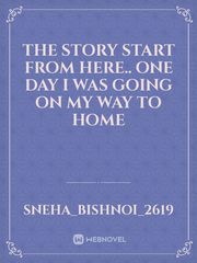 The story start from here..

one day I was going on my way to home Book