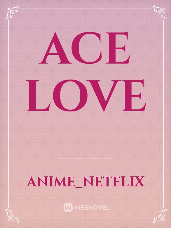 Ace love