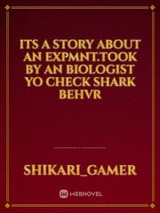 its a story about an expmnt.took by an biologist yo check shark behvr Book