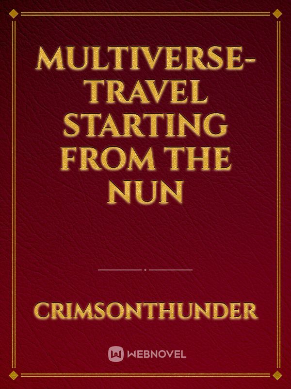 Multiverse-travel starting from The NUN as a "simple" Gamer.