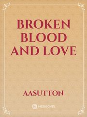Broken Blood
And
Love Book