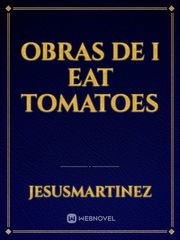 Obras De I Eat Tomatoes Book
