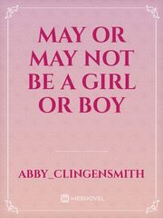 May or may not be a girl or boy Book