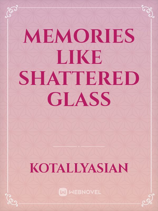 Memories Like Shattered Glass Book