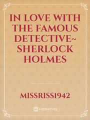 In love with the famous detective~ Sherlock Holmes Book
