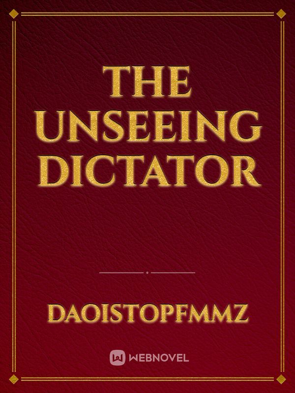 The Unseeing Dictator